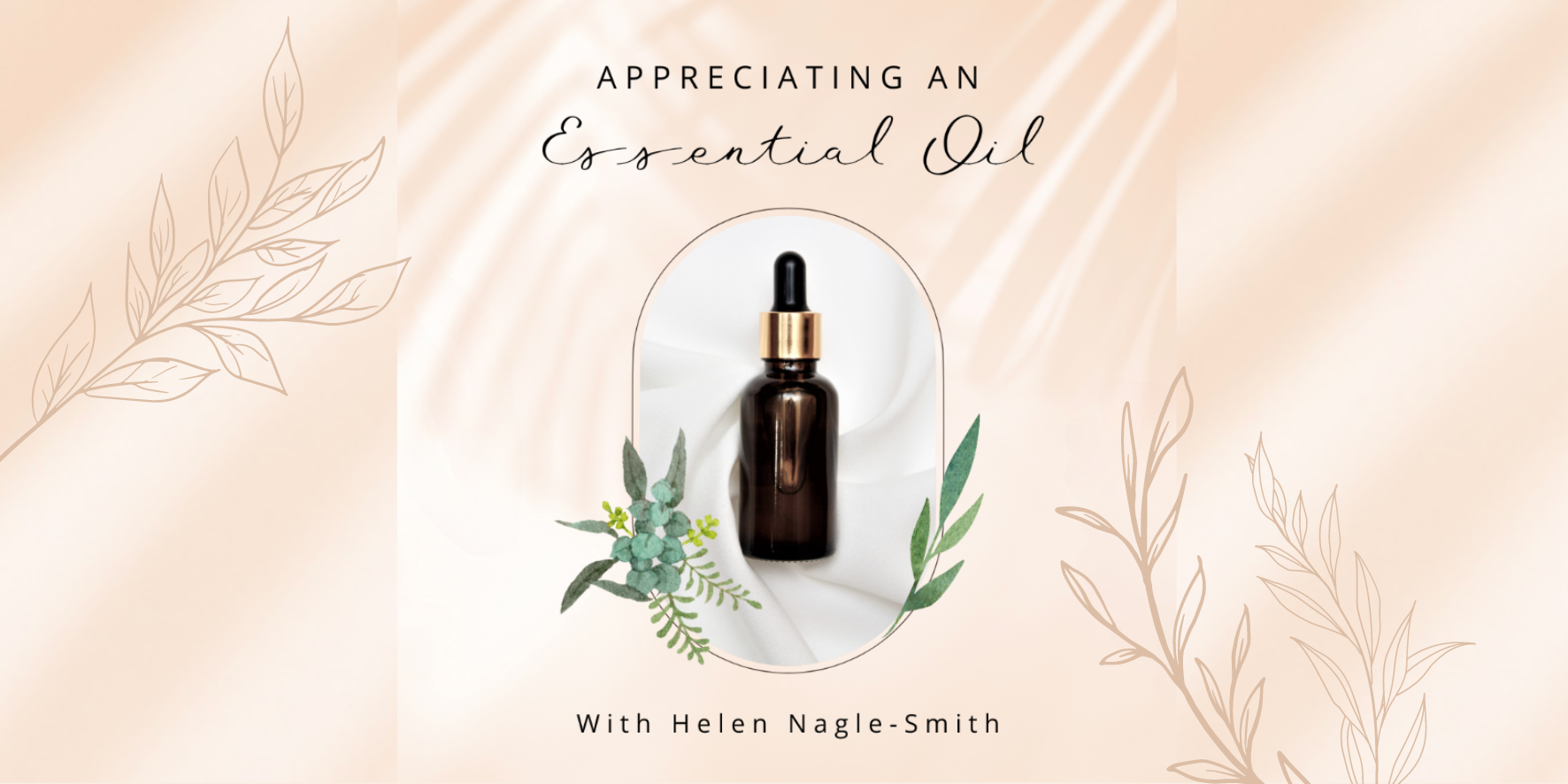 Appreciating an Essential Oil with Helen Nagle-Smith